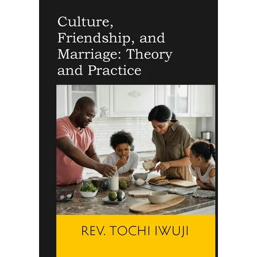 Culture, Friendship, and Marriage: Theory and Practice