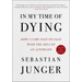 In My Time of Dying: How I Came Face to Face with the Idea of an Afterlife