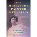 The Miniature Painter Revealed: Amalia Kussner's Gilded Age Pursuit of Fame and Fortune