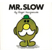 Mr. Slow
