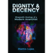 Dignity and Decency: Rhapsodic Musings of a Modern Anarchist