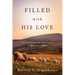 Filled with His Love: Strenthening Our Attachment to God and to Others: Strenthening Our Attachment to God and to Others