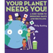 Your Planet Needs You: A Kids' Guide to Reducing Waste and Recycling