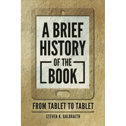 A Brief History of the Book: From Tablet to Tablet
