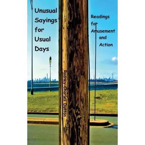 Unusual Sayings for Usual Days: Readings for Amusement and Action
