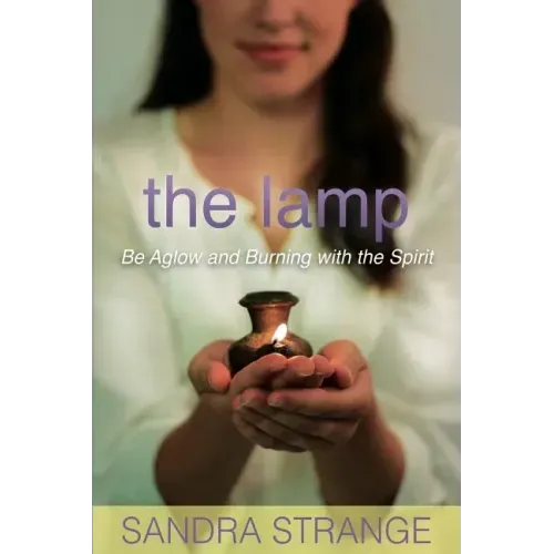 The Lamp: Be Aglow and Burning with the Spirit