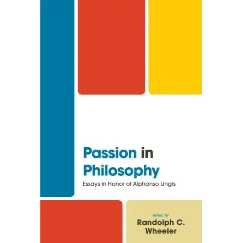 Passion in Philosophy: Essays in Honor of Alphonso Lingis