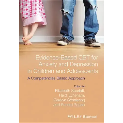 Evidence-Based CBT for Anxiety and Depression in Children and Adolescents: A Competencies Based Approach
