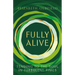 Fully Alive: Tending to the Soul in Turbulent Times