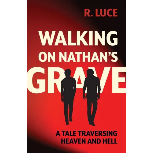 Walking on Nathan's Grave: A Tale Traversing Heaven and Hell
