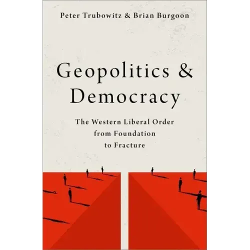 Geopolitics and Democracy: The Western Liberal Order from Foundation to Fracture
