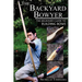 The Backyard Bowyer: The Beginner's Guide to Building Bows