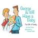 George & Will Have a Baby: The Gift of Family