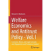 Welfare Economics and Antitrust Policy - Vol. I: Economic, Moral, and Legal Concepts and Oligopolistic and Predatory Conduct