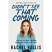 Didn't See That Coming: Putting Life Back Together When Your World Falls Apart
