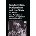 Gender, Islam, Nationalism and the State in Aceh: The Paradox of Power, Co-optation and Resistance