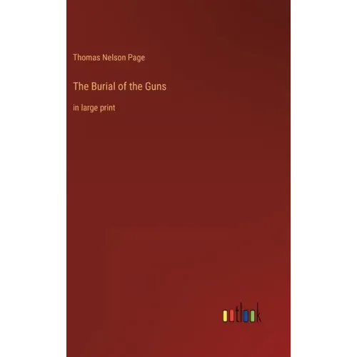 The Burial of the Guns: in large print