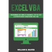 Excel VBA: Programming for Complete Beginners, Step-By-Step Illustrated Guide to Mastering Excel VBA