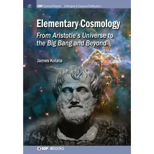 Elementary Cosmology: From Aristotle's Universe to the Big Bang and Beyond