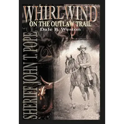 Whirlwind on the Outlaw Trail: Sheriff John T. Pope