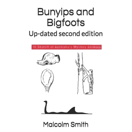Bunyips and Bigfoots: Up-dated second edition