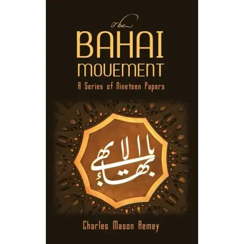 The Bahai Movement: A Series of Nineteen Papers