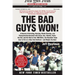 The Bad Guys Won: A Season of Brawling, Boozing, Bimbo Chasing, and Championship Baseball with Straw, Doc, Mookie, Nails, the Kid, and the Rest of the