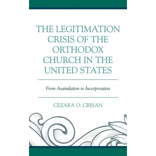 The Legitimation Crisis of the Orthodox Church in the United States: From Assimilation to Incorporation