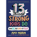 13 Things Strong Kids Do: Think Big, Feel Good, Act Brave