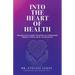 Into the Heart of Health: Reaching Your Health Threshold, an Unshakeable Balance in Mind, Body, and Emotions