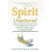 Spirit Untethered: A Psychotherapist's Journey from Terminal Cancer to Seeing the Dead