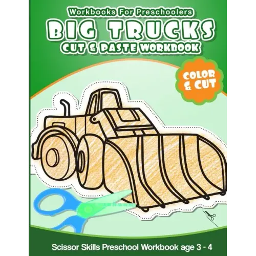 Workbooks for Preschoolers Big Trucks: Cut & Paste Workbook Scissor Skills Preschool Workbook age 3-4
