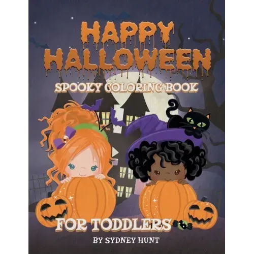 Happy halloween spooky coloring book for toddlers: a fun book for kids, full of pumpkins, ghost, witches and much more!