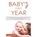 Baby's First Year: A Complete Guide on What to Expect From Your First Parenting Year - Including Baby Sleep, Baby Food Recipes, Baby Game
