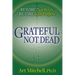 Grateful, Not Dead: Rewire, Not Retire. Re-Fire Your Purpose