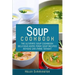Soup Cookbook: The Ultimate Soup Cookbook: Delicious, Home Made Soup Recipes Anyone Can Make Tonight!