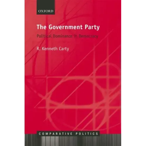 The Government Party: Political Dominance in Democracy
