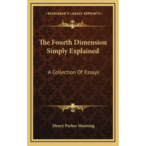 The Fourth Dimension Simply Explained: A Collection of Essays