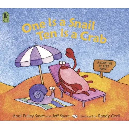 One Is a Snail, Ten Is a Crab: A Counting by Feet Book