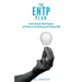The ENTP Plan: Invent yourself, Make Progress and Thrive as the Charming and visionary ENTP