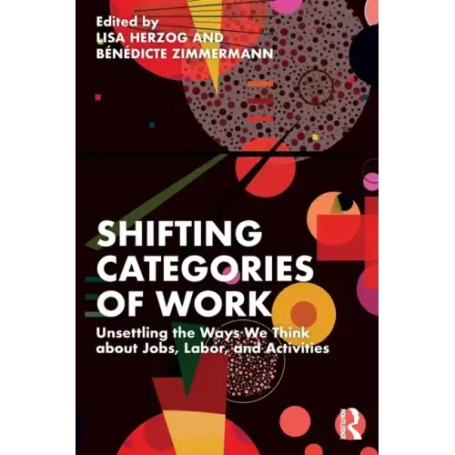 Shifting Categories of Work: Unsettling the Ways We Think about Jobs, Labor, and Activities