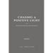 Chasing a Positive Light Paperback Edition