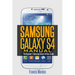 Samsung Galaxy S4 Manual: The Beginner's Samsung Galaxy S4 User Guide