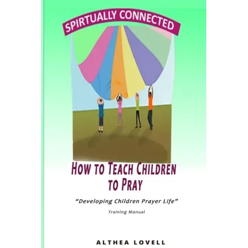 How to Teach Children to Pray: Children's Prayer Manual