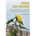 Urban Gun Violence: Empty Lots, Green Spaces, and Other Ecologically Focused Interventions