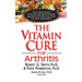 The Vitamin Cure for Arthritis