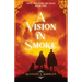 A Vision in Smoke: Book 2 of the Until the Stars Are Dead Series