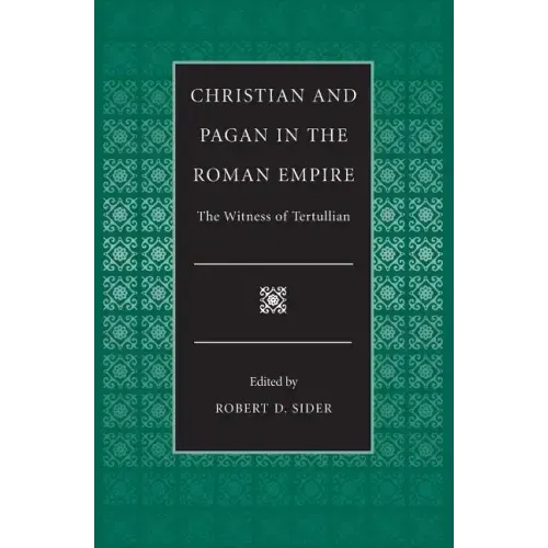 Christian and Pagan in the Roman Empire the Witness of Tertullian