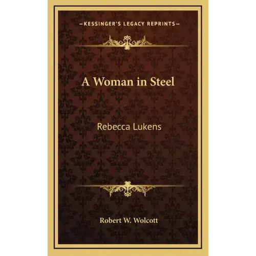A Woman in Steel: Rebecca Lukens