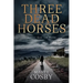 Three Dead Horses: Giving God the Reins